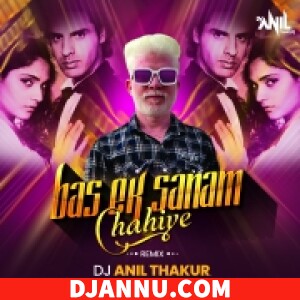 Bas Ek Sanam Chahiye Aashiqui Ke Liye (DJ Remix) Dj Anil Thakur